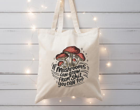 If Mushrooms Can Grow From Shit So Can You DTF Transfer