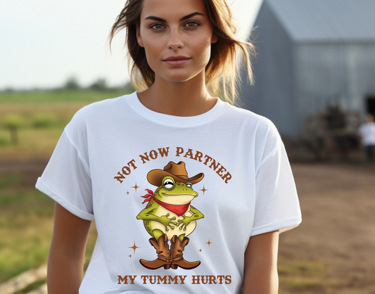 Not Now Partner, My Tummy Hurts DTF Transfer