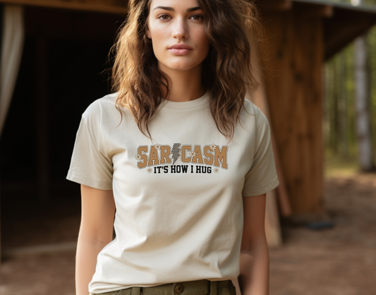 Sarcasm, It's How I Hug DTF Transfer