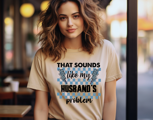 That Sounds Like My Husband's Problem DTF Transfer